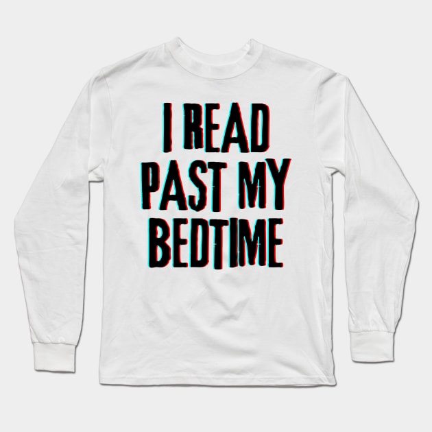 I Read Past My Bedtime Long Sleeve T-Shirt by Briana Morgan Books